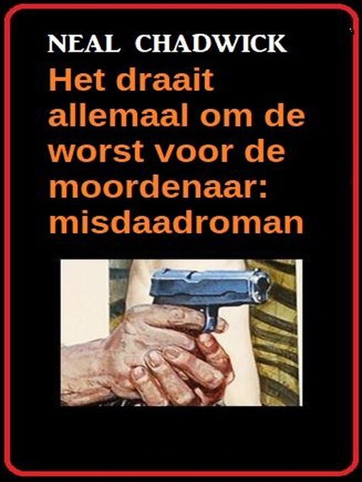 Title details for Het draait allemaal om de worst voor de moordenaar by Neal Chadwick - Available